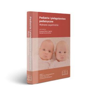 Pediatria i pielęgniarstwo pediatryczne. Wybrane zagadnienia